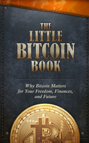 Könyv The Little Bitcoin Book: Why Bitcoin Matters for Your Freedom, Finances, and Future Luis Buenaventura