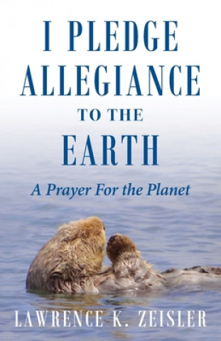 Kniha I Pledge Allegiance to the Earth: A Prayer For the Planet 
