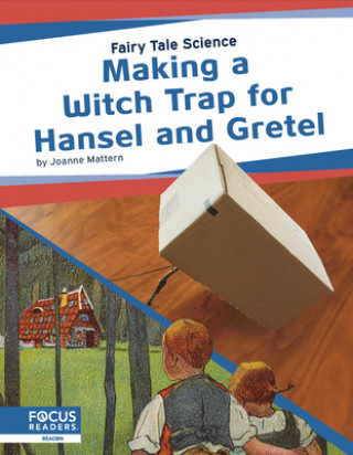 Kniha Fairy Tale Science: Making a Witch Trap for Hansel and Gretel 