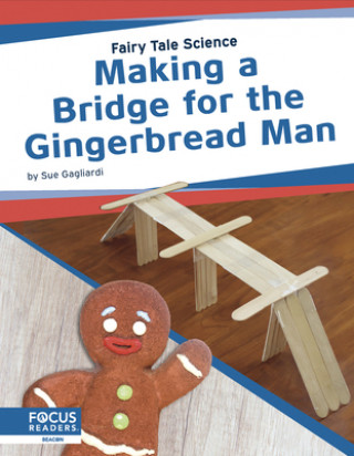 Knjiga Fairy Tale Science: Making a Bridge for the Gingerbread Man Sue Gagliardi