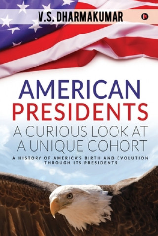 Kniha American Presidents - A Curious Look at a Unique Cohort 