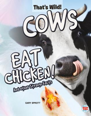 Carte Cows Eat Chicken! and Other Strange Facts 