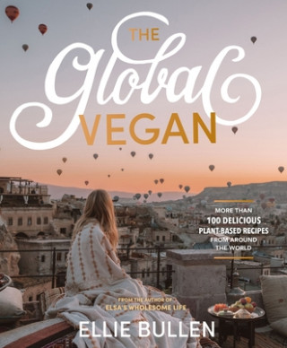 Könyv The Global Vegan: More Than 100 Plant-Based Recipes from Around the World 
