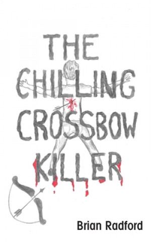 Knjiga Chilling Crossbow Killer Brian Radford