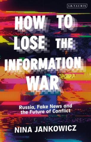 Książka How to Lose the Information War 