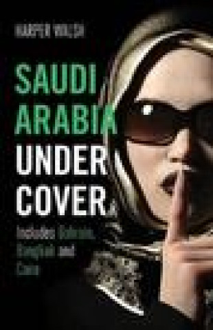 Kniha Saudi Arabia Undercover: Includes Bahrain, Bangkok and Cairo 