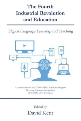 Kniha The Fourth Industrial Revolution and Education: Digital Language Learning and Teaching 