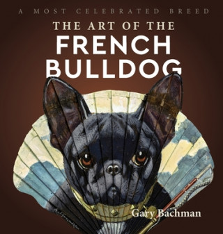 Könyv Art of the French Bulldog 