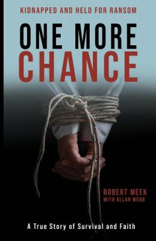 Carte One More Chance: A True Story of Survival and Faith Robert Meek