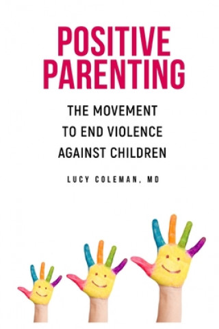 Kniha Positive parenting: The movement to end violence against children 