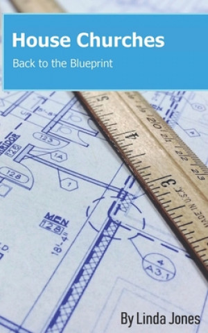 Kniha House Churches: Back to the Blueprint 
