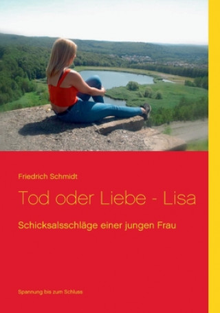 Książka Tod oder Liebe - Lisa Friedrich Schmidt