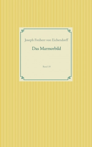 Kniha Marmorbild Joseph Freiherr von Eichendorff