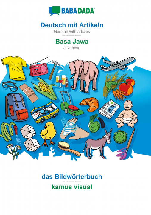 Kniha BABADADA, Deutsch mit Artikeln - Basa Jawa, das Bildwoerterbuch - kamus visual 