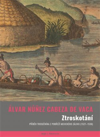 Kniha Ztroskotání Álvar Núnéz Cabeza de Vaca