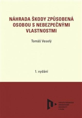 Kniha Náhrada škody způsobená osobou s nebezpečnými vlastnostmi Tomáš Veselý