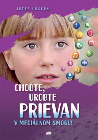 Βιβλίο Choďte, urobte prievan v mediálnom smogu! Jozef Luscoň