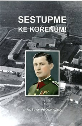 Книга Sestupme ke kořenům! Jaroslav Procházka