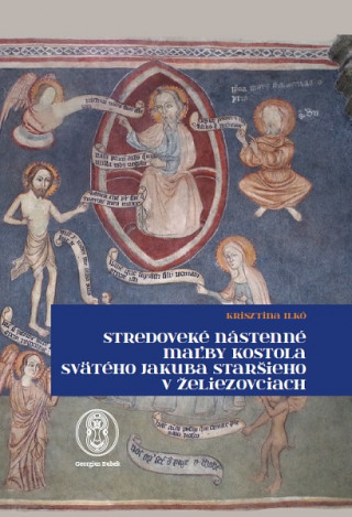 Kniha Stredoveké nástenné maľby kostola svätého Jakuba staršieho v Želiezovciach Krisztina Ilkó