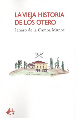 Book LA VIEJA HISTORIA DE LOS OTERO JENARO DE LA CAMPA MUÑOZ