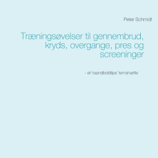 Kniha Traeningsovelser til gennembrud, kryds, overgange, pres og screeninger Peter Schmidt