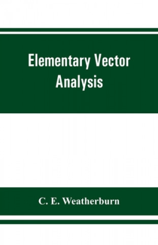 Kniha Elementary vector analysis, with application to geometry and physics 
