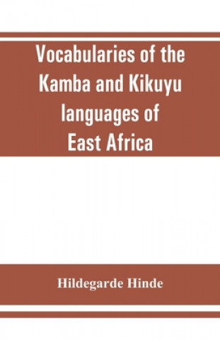 Könyv Vocabularies of the Kamba and Kikuyu languages of East Africa 