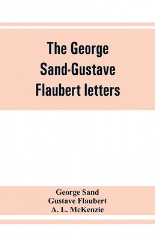 Книга George Sand-Gustave Flaubert letters Gustave Flaubert