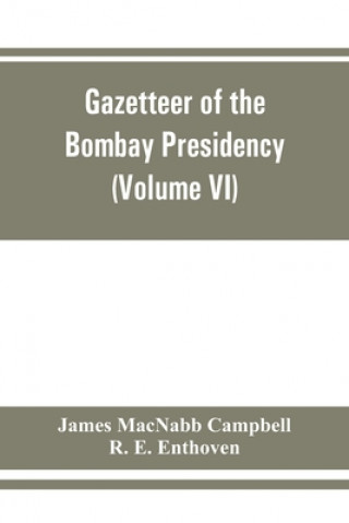 Książka Gazetteer of the Bombay Presidency (Volume VI) Rewa Kantha, Narukot, Combay, and Surat States. R. E. Enthoven