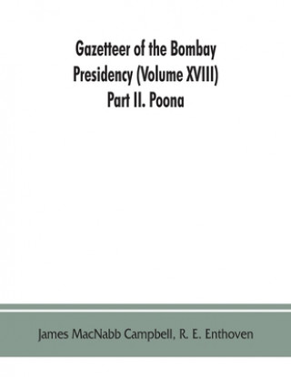 Kniha Gazetteer of the Bombay Presidency (Volume XVIII) Part II. Poona 