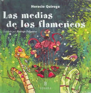 Knjiga LAS MEDIAS DE LOS FLAMENCOS HORACIO QUIROGA