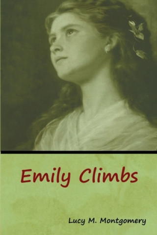 Knjiga Emily Climbs Lucy M. Montgomery
