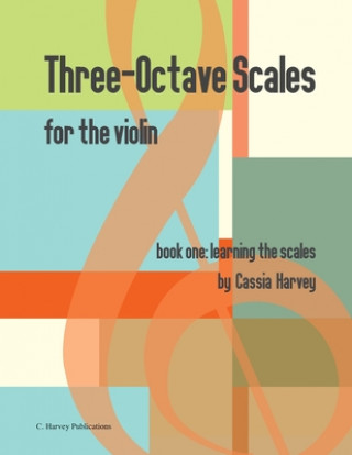 Knjiga Three-Octave Scales for the Violin, Book One Myanna Harvey