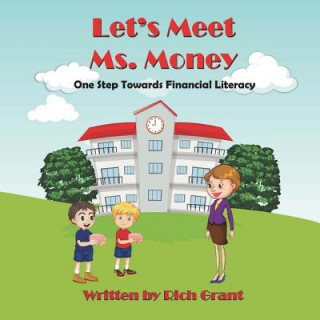 Kniha Let's Meet Ms. Money: One Step Towards Financial Literacy Rich Grant