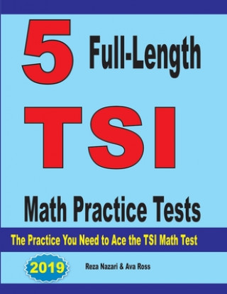 Книга 5 Full-Length TSI Math Practice Tests Ava Ross