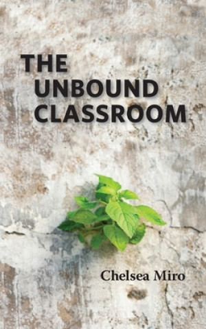 Βιβλίο Unbound Classroom Chelsea Miro