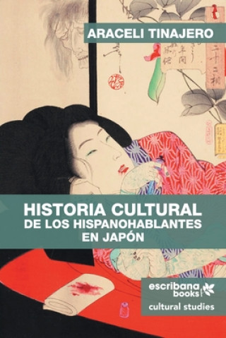 Könyv Historia cultural de los hispanohablantes en Japon 