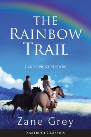 Knjiga Rainbow Trail (Annotated) LARGE PRINT Zane Grey