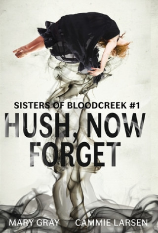 Книга Hush, Now Forget Larsen Cammie