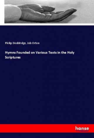 Carte Hymns Founded on Various Texts in the Holy Scriptures Job Orton