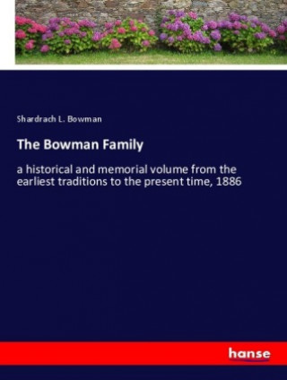 Könyv The Bowman Family Shardrach L. Bowman