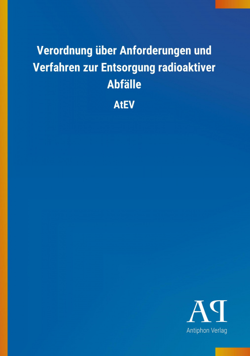 Könyv Verordnung über Anforderungen und Verfahren zur Entsorgung radioaktiver Abfälle 