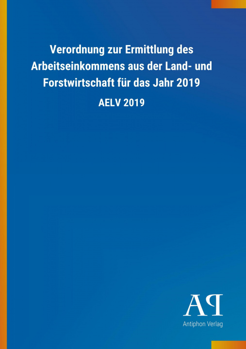 Kniha Verordnung zur Ermittlung des Arbeitseinkommens aus der Land- und Forstwirtschaft für das Jahr 2019 