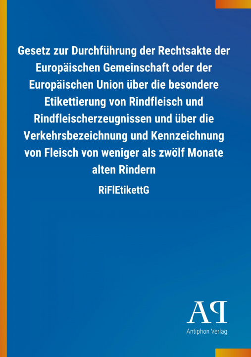 Könyv Gesetz zur Durchführung der Rechtsakte der Europäischen Gemeinschaft oder der Europäischen Union über die besondere Etikettierung von Rindfleisch und 