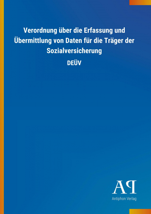 Könyv Verordnung über die Erfassung und Übermittlung von Daten für die Träger der Sozialversicherung 