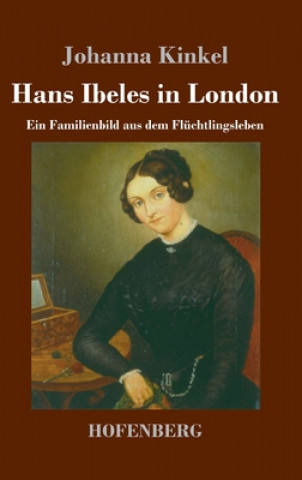 Kniha Hans Ibeles in London Johanna Kinkel