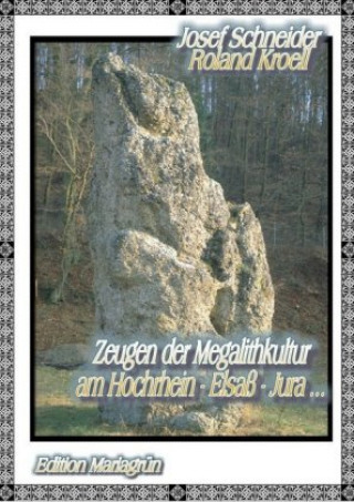 Kniha Zeugen der Megalithkultur am Hochrhein- Elsaß - Jura ... Josef Schneider