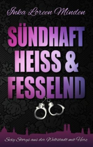 Knjiga sündhaft, heiß & fesselnd Inka Loreen Minden