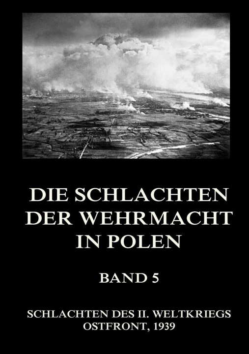 Kniha Die Schlachten der Wehrmacht in Polen, Band 5 