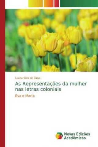 Kniha As Representaç?es da mulher nas letras coloniais Luana Silva de Paiva